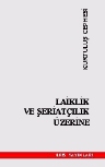 Laiklik ve Şeriatçılık Üzerine